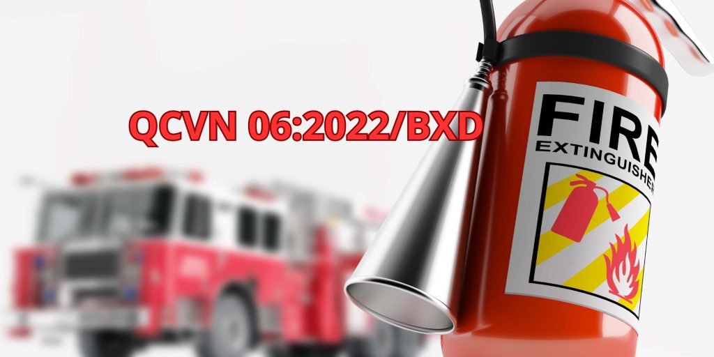 QCVN 06:2022/BXD - QUY CHUẨN KỸ THUẬT QUỐC GIA VỀ AN TOÀN CHÁY CHO NHÀ VÀ CÔNG TRÌNH